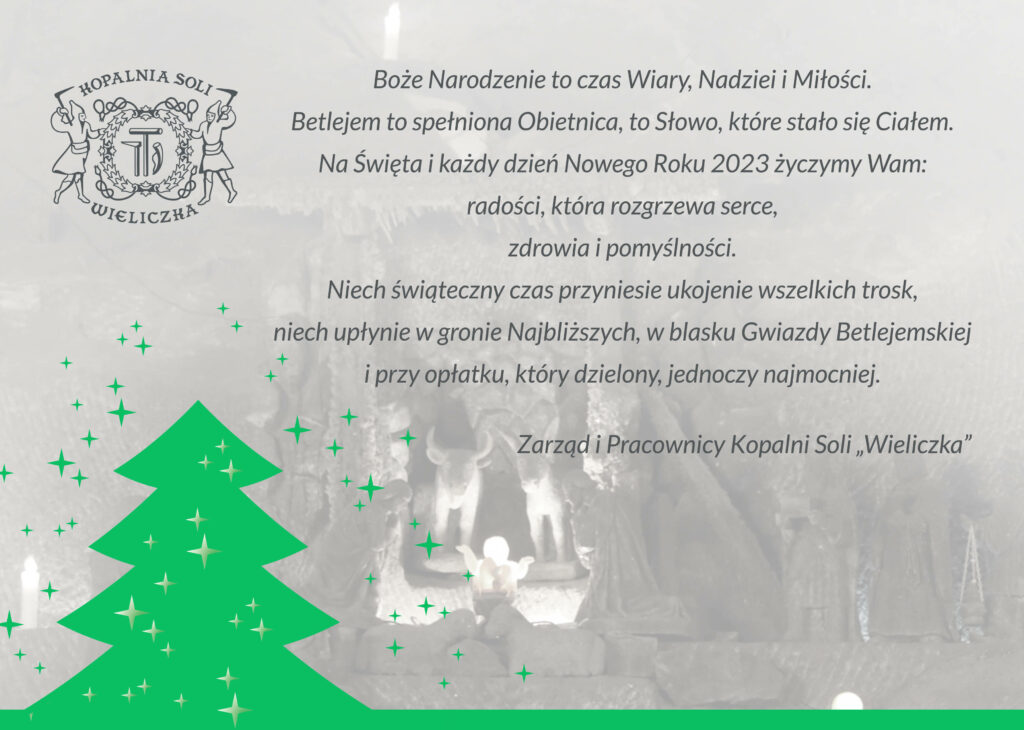 Treść świątecznych życzeń. W tle szara transparenta szopka betlejemska - kompozycja figuralna z kaplicy św. Kingi. W prawym górnym rogu logo Kopalni Soli "Wieliczka", w lewym dolnym - zielona schematyczna choinka